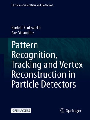 cover image of Pattern Recognition, Tracking and Vertex Reconstruction in Particle Detectors